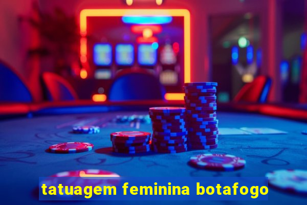 tatuagem feminina botafogo