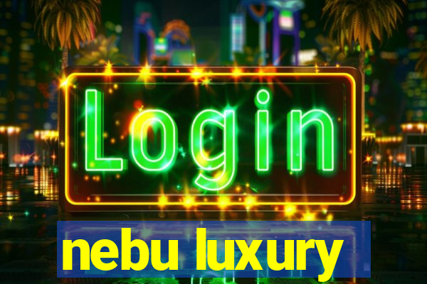 nebu luxury