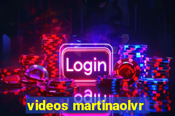 videos martinaolvr