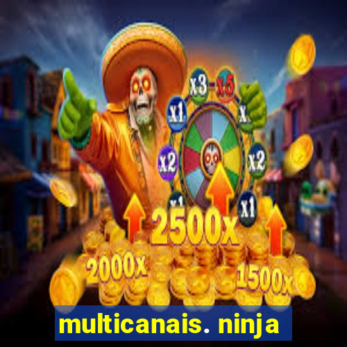 multicanais. ninja