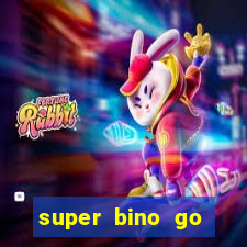 super bino go dinheiro infinito 2024