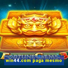 win44.com paga mesmo