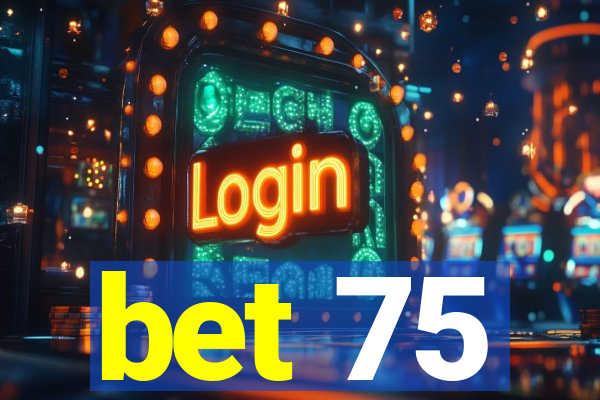 bet 75