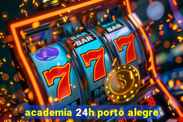 academia 24h porto alegre