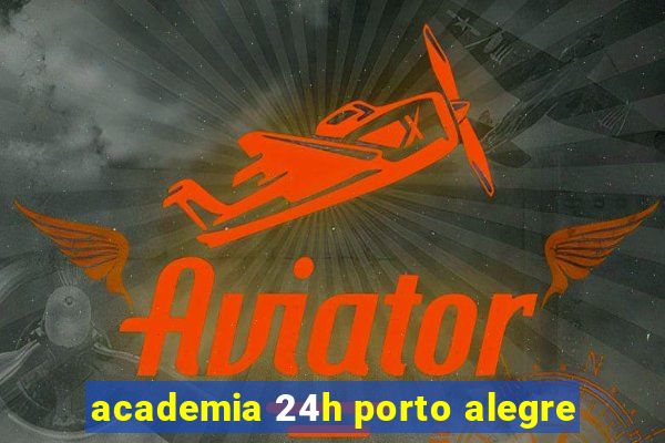 academia 24h porto alegre