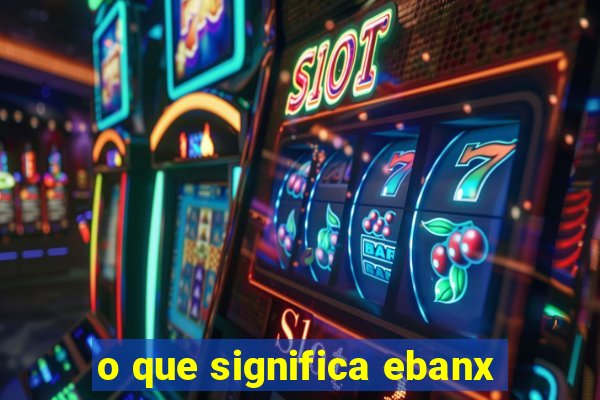 o que significa ebanx