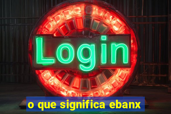 o que significa ebanx