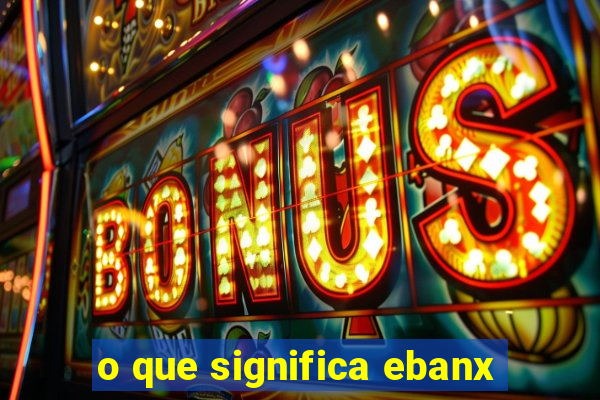 o que significa ebanx