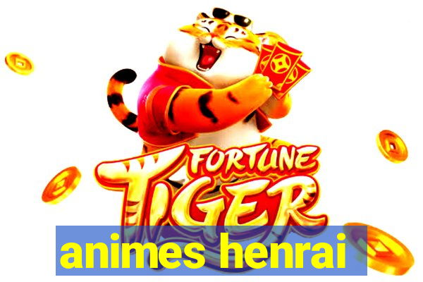 animes henrai