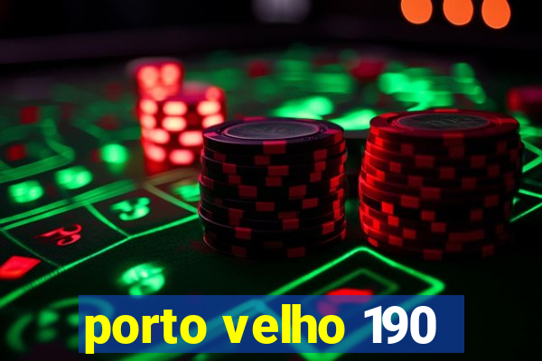 porto velho 190