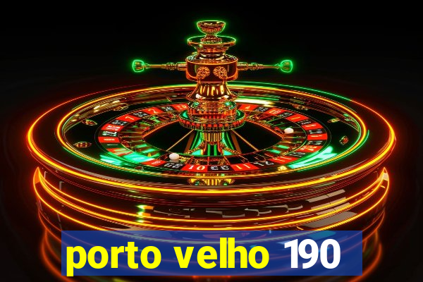 porto velho 190