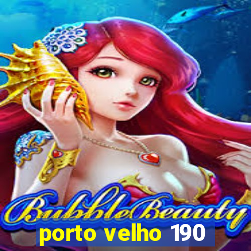 porto velho 190