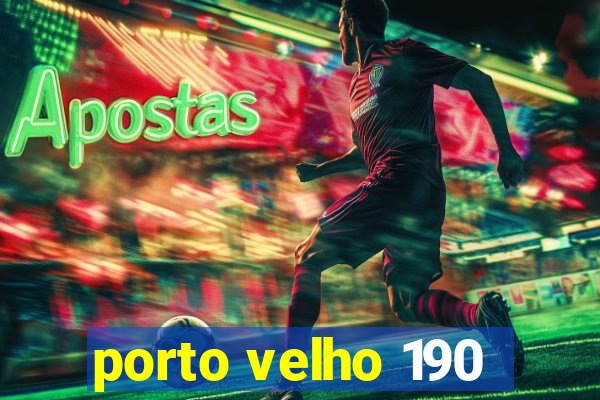 porto velho 190