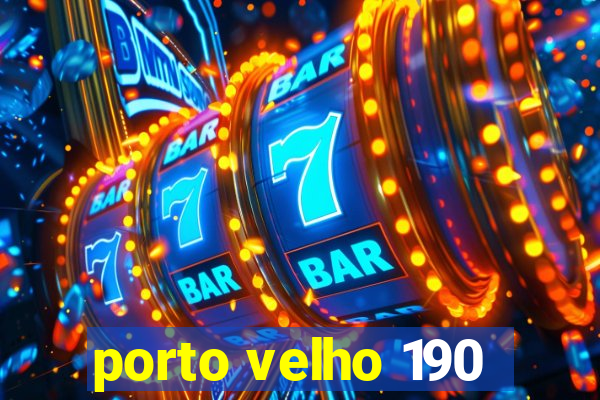 porto velho 190