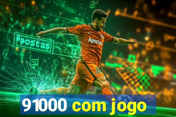 91000 com jogo