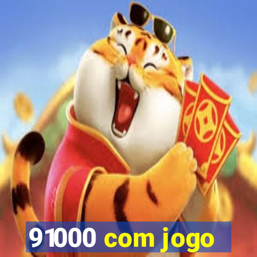 91000 com jogo