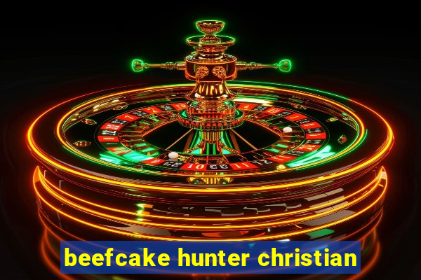 beefcake hunter christian