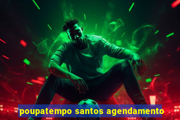 poupatempo santos agendamento