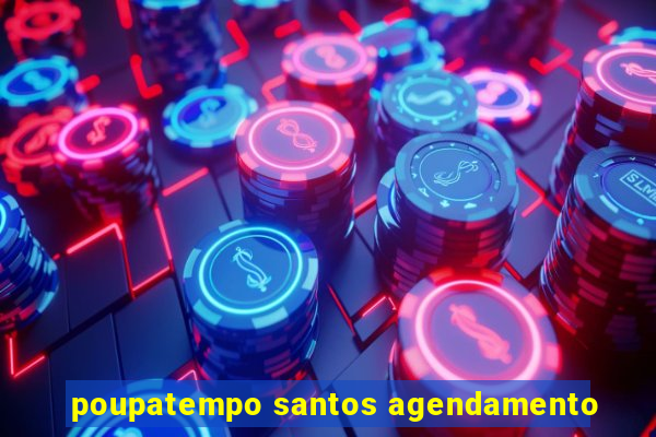 poupatempo santos agendamento