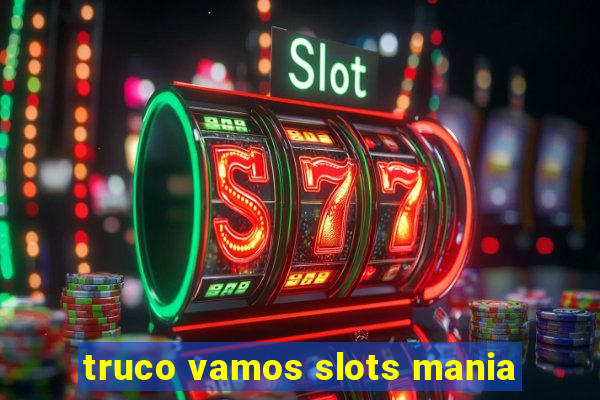 truco vamos slots mania