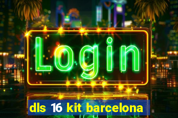 dls 16 kit barcelona