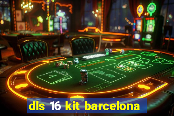 dls 16 kit barcelona