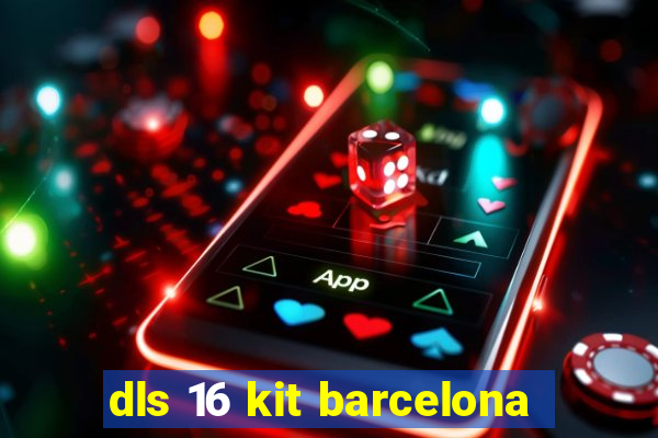 dls 16 kit barcelona