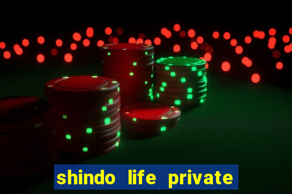 shindo life private server codes