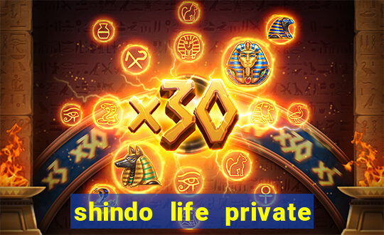 shindo life private server codes