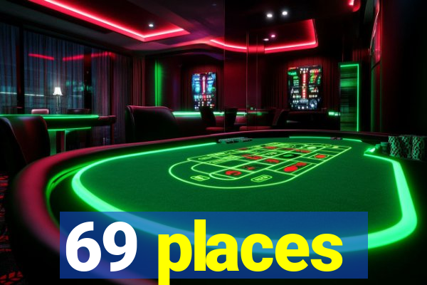 69 places