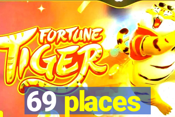 69 places