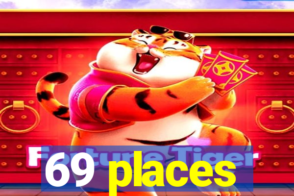 69 places