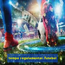 tempo regulamentar futebol