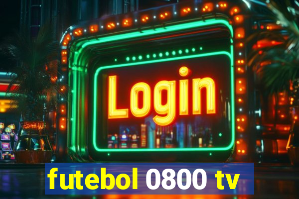 futebol 0800 tv