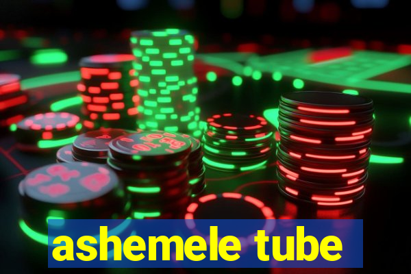 ashemele tube