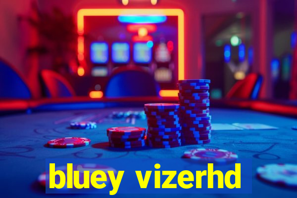 bluey vizerhd