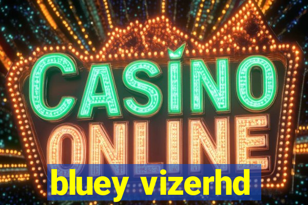 bluey vizerhd