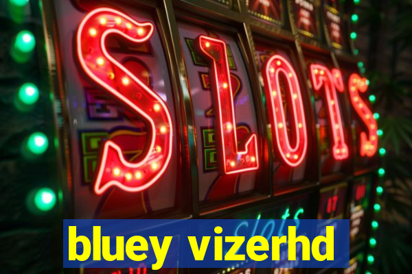 bluey vizerhd