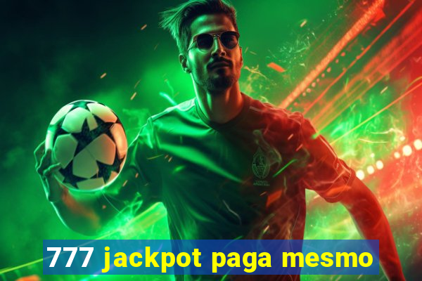 777 jackpot paga mesmo