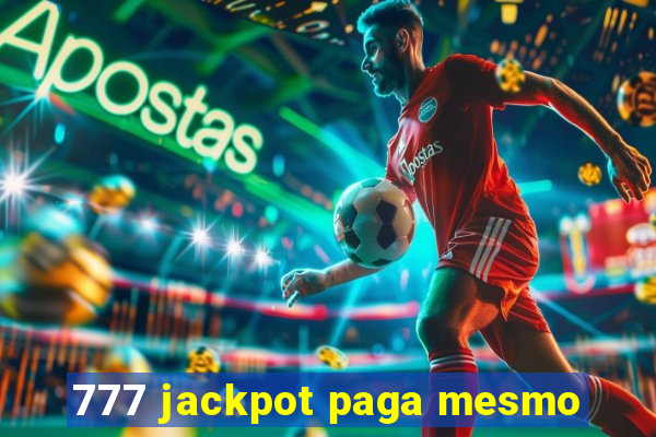 777 jackpot paga mesmo