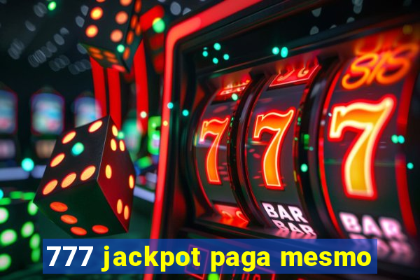 777 jackpot paga mesmo