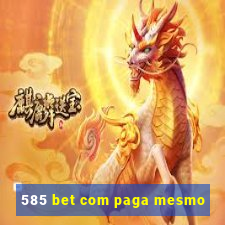 585 bet com paga mesmo