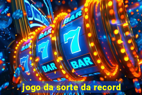 jogo da sorte da record