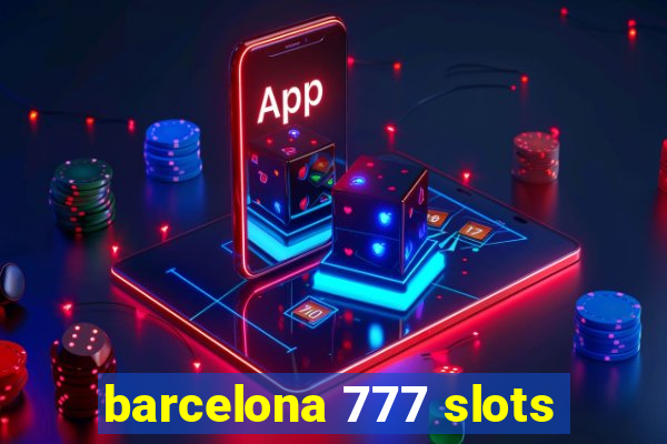 barcelona 777 slots