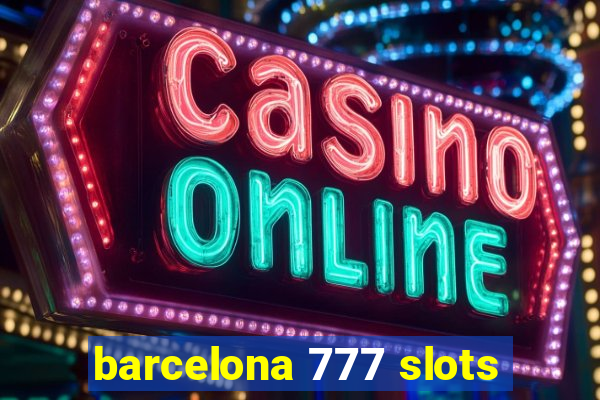 barcelona 777 slots