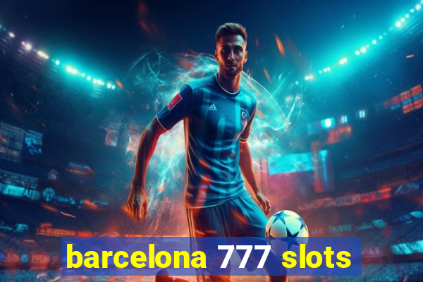 barcelona 777 slots