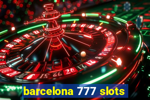 barcelona 777 slots