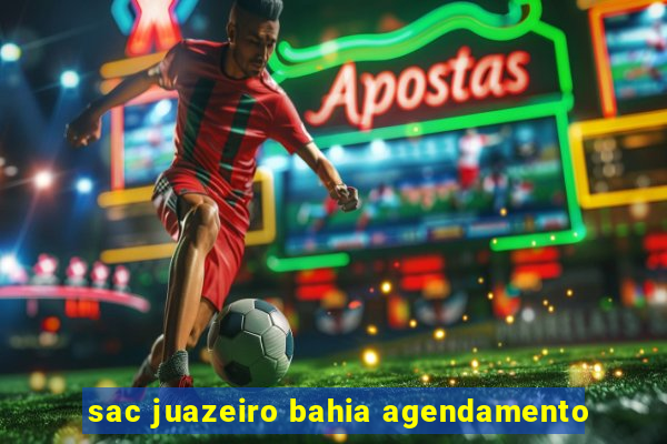 sac juazeiro bahia agendamento