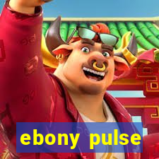 ebony pulse