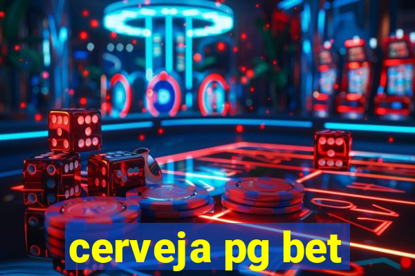 cerveja pg bet